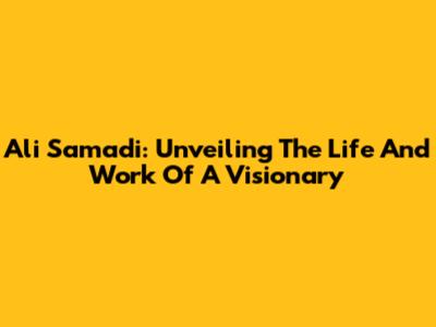 Ali Samadi: Unveiling The Life And Work Of A Visionary
