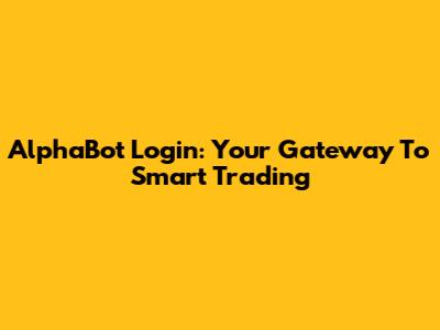 AlphaBot Login: Your Gateway To Smart Trading