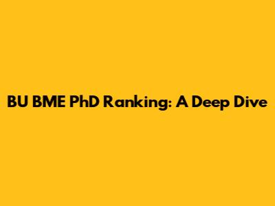 BU BME PhD Ranking: A Deep Dive