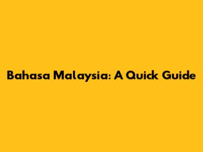 Bahasa Malaysia: A Quick Guide