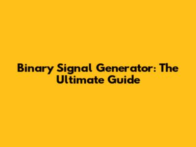 Binary Signal Generator: The Ultimate Guide