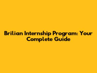 Brilian Internship Program: Your Complete Guide