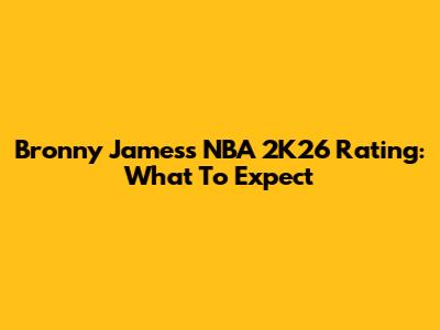 Bronny James's NBA 2K26 Rating: What To Expect