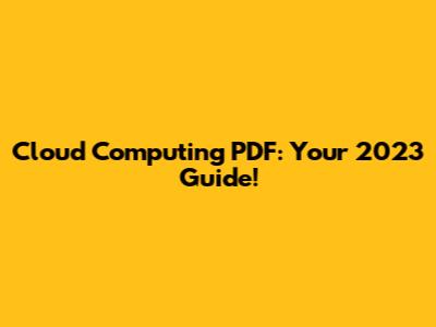 Cloud Computing PDF: Your 2023 Guide!