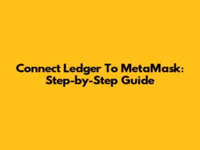Connect Ledger To MetaMask: Step-by-Step Guide