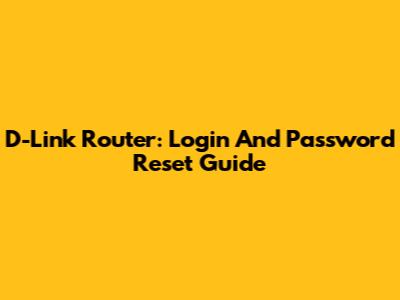 D-Link Router: Login And Password Reset Guide