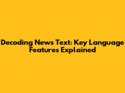 Decoding News Text: Key Language Features Explained