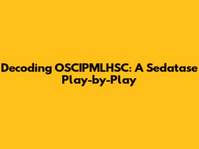 Decoding OSCIPMLHSC: A Sedatase Play-by-Play