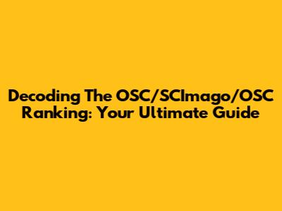 Decoding The OSC/SCImago/OSC Ranking: Your Ultimate Guide