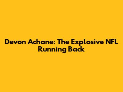 Devon Achane: The Explosive NFL Running Back