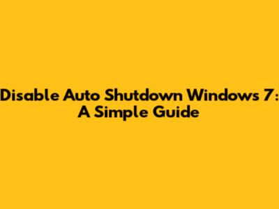 Disable Auto Shutdown Windows 7: A Simple Guide