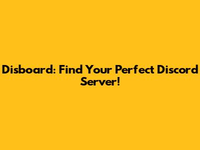 Disboard: Find Your Perfect Discord Server!