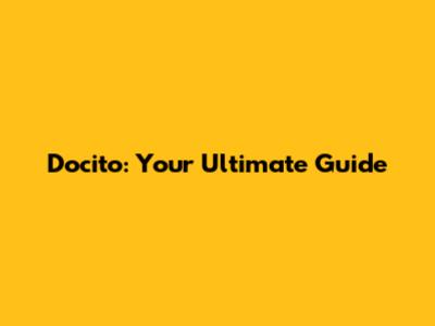 Docito: Your Ultimate Guide