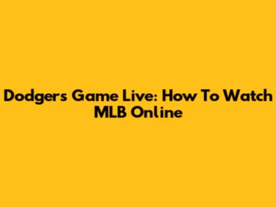 Dodgers Game Live: How To Watch MLB Online