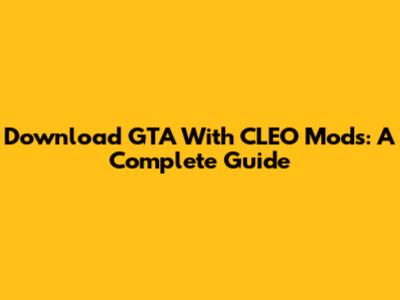 Download GTA With CLEO Mods: A Complete Guide