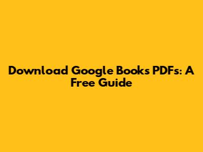 Download Google Books PDFs: A Free Guide