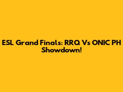 ESL Grand Finals: RRQ Vs ONIC PH Showdown!
