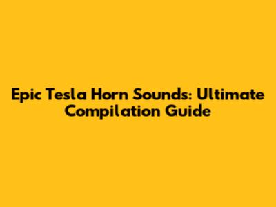 Epic Tesla Horn Sounds: Ultimate Compilation Guide