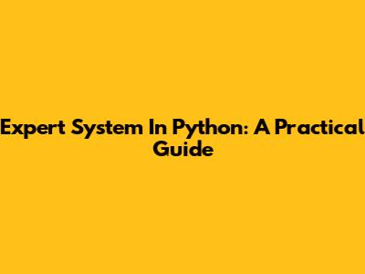 Expert System In Python: A Practical Guide