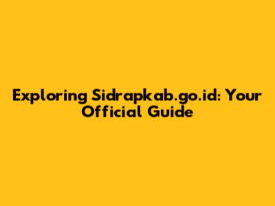 Exploring Sidrapkab.go.id: Your Official Guide