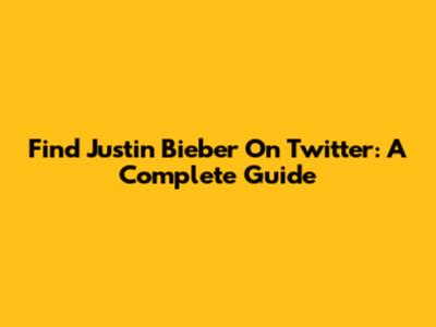 Find Justin Bieber On Twitter: A Complete Guide