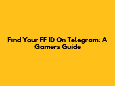 Find Your FF ID On Telegram: A Gamer's Guide