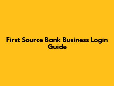 First Source Bank Business Login Guide