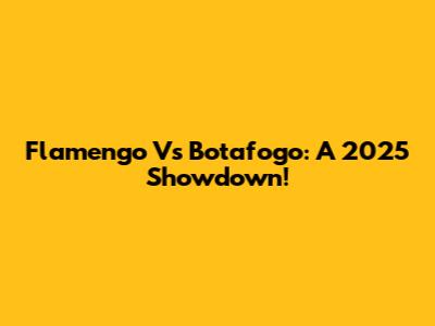 Flamengo Vs Botafogo: A 2025 Showdown!