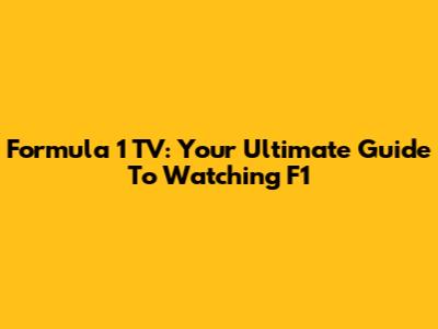 Formula 1 TV: Your Ultimate Guide To Watching F1