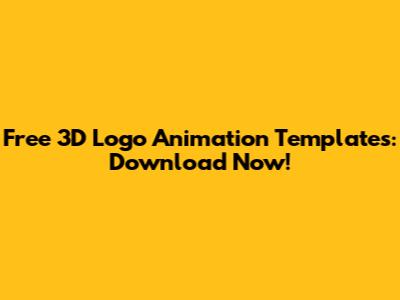 Free 3D Logo Animation Templates: Download Now!