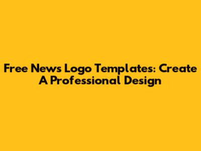 Free News Logo Templates: Create A Professional Design