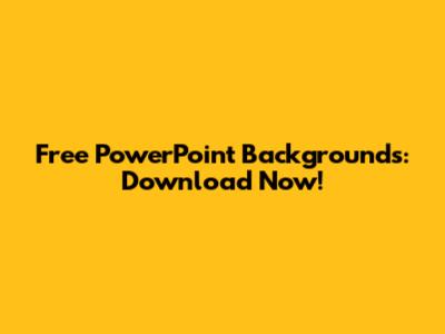 Free PowerPoint Backgrounds: Download Now!
