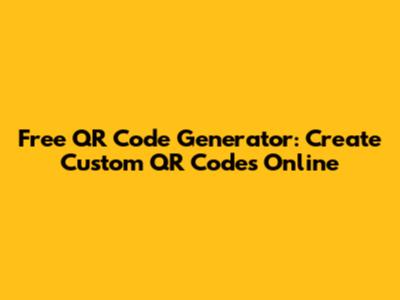 Free QR Code Generator: Create Custom QR Codes Online