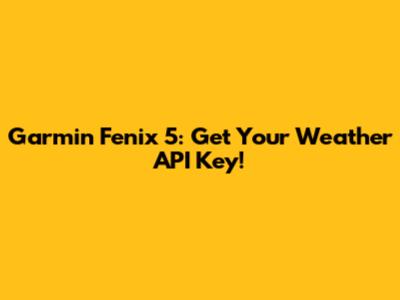 Garmin Fenix 5: Get Your Weather API Key!