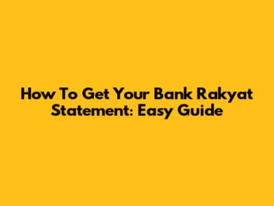 How To Get Your Bank Rakyat Statement: Easy Guide
