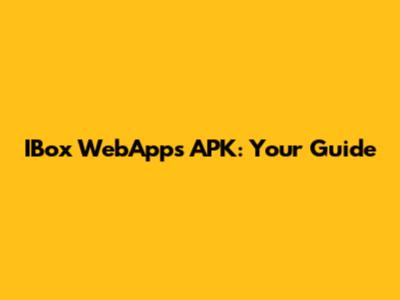 IBox WebApps APK: Your Guide