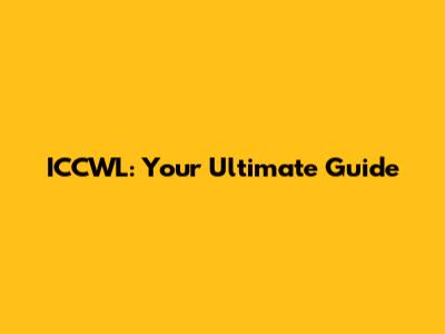 ICCWL: Your Ultimate Guide