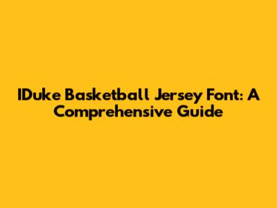 IDuke Basketball Jersey Font: A Comprehensive Guide