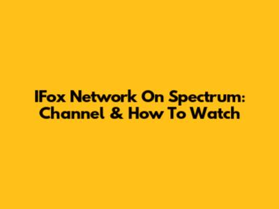 IFox Network On Spectrum: Channel & How To Watch