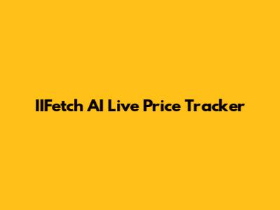 IIFetch AI Live Price Tracker