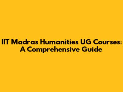 IIT Madras Humanities UG Courses: A Comprehensive Guide