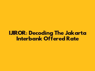IJIROR: Decoding The Jakarta Interbank Offered Rate