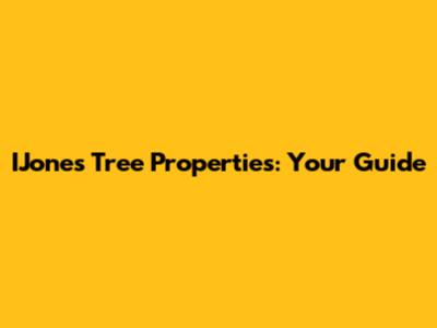 IJones Tree Properties: Your Guide