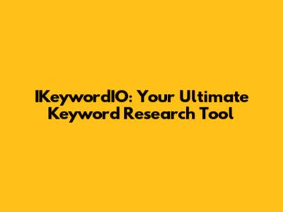 IKeywordIO: Your Ultimate Keyword Research Tool