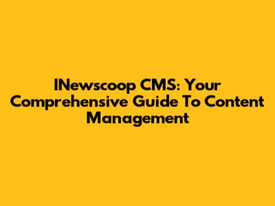 INewscoop CMS: Your Comprehensive Guide To Content Management