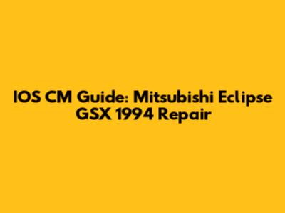 IOS CM Guide: Mitsubishi Eclipse GSX 1994 Repair