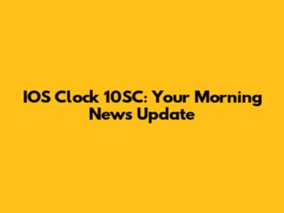 IOS Clock 10SC: Your Morning News Update