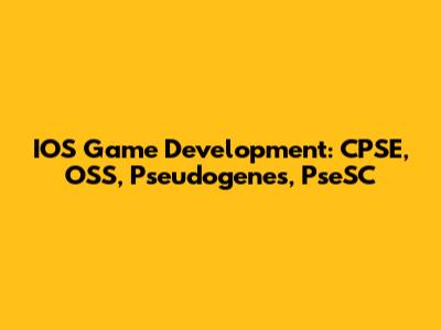 IOS Game Development: CPSE, OSS, Pseudogenes, PseSC