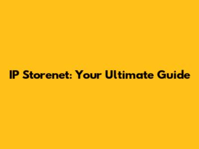 IP Storenet: Your Ultimate Guide
