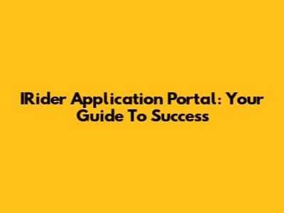 IRider Application Portal: Your Guide To Success